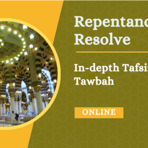Repentance & Resolve: In-depth Tafsir of Surah Tawbah